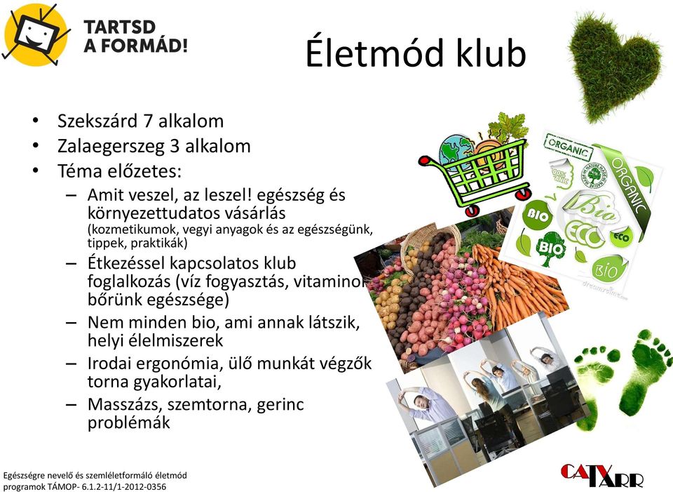 Étkezéssel kapcsolatos klub foglalkozás (víz fogyasztás, vitaminok, bőrünk egészsége) Nem minden bio, ami