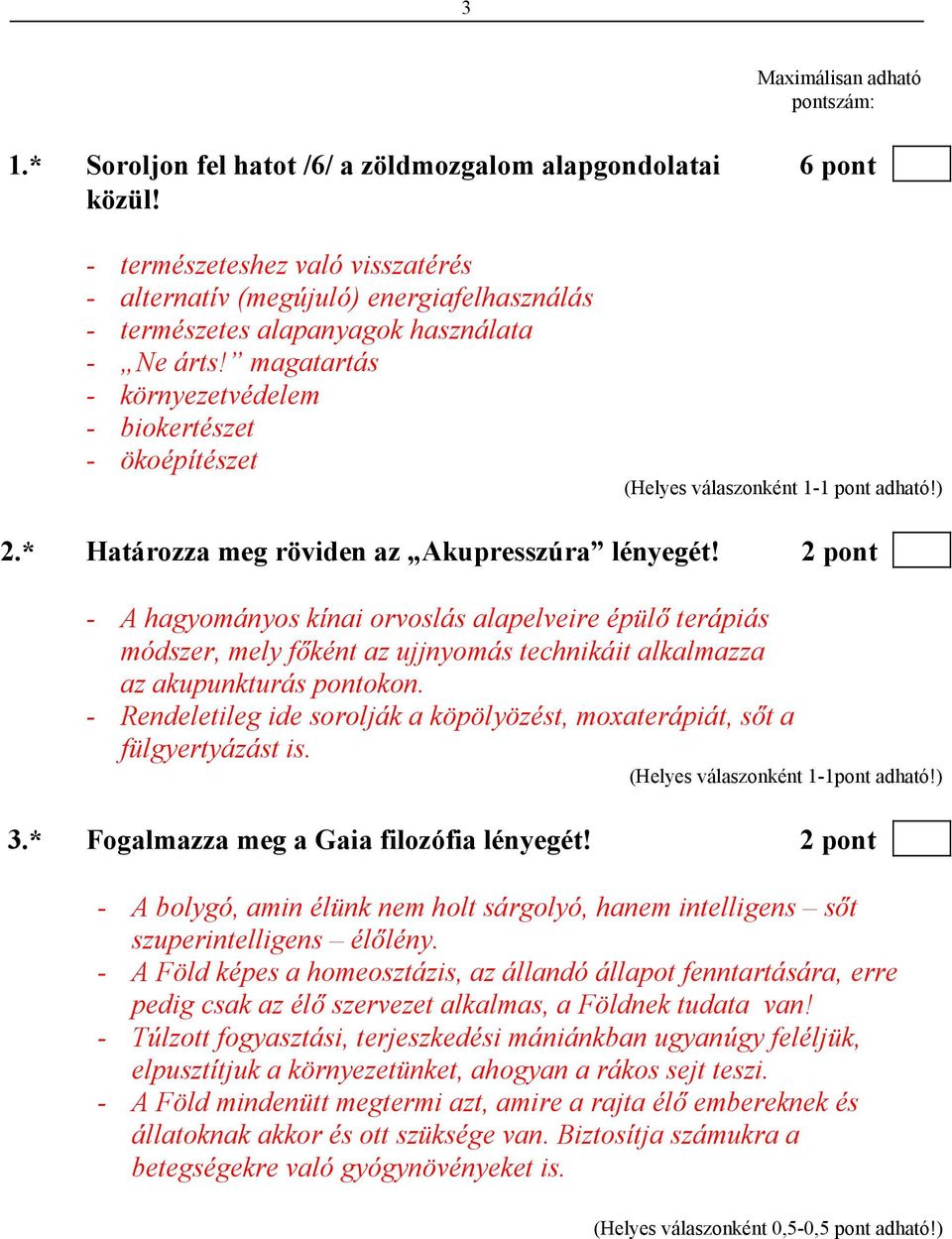 * Határozza meg röviden az Akupresszúra lényegét! 2 pont - A hagyományos kínai orvoslás alapelveire épülő terápiás módszer, mely főként az ujjnyomás technikáit alkalmazza az akupunkturás pontokon.