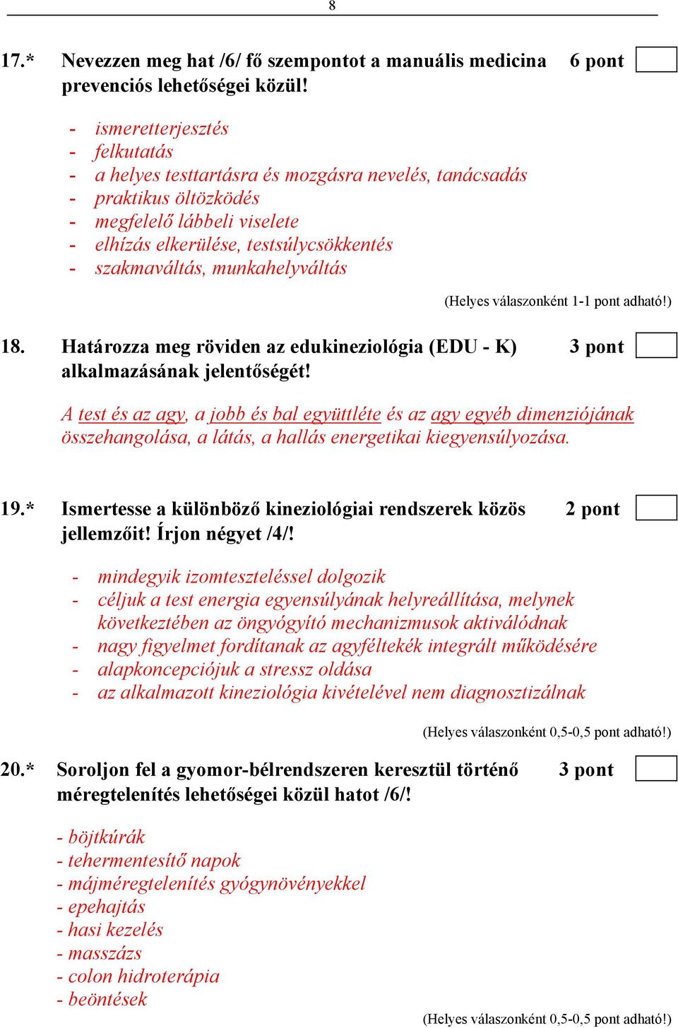 munkahelyváltás 18. Határozza meg röviden az edukineziológia (EDU - K) 3 pont alkalmazásának jelentőségét!