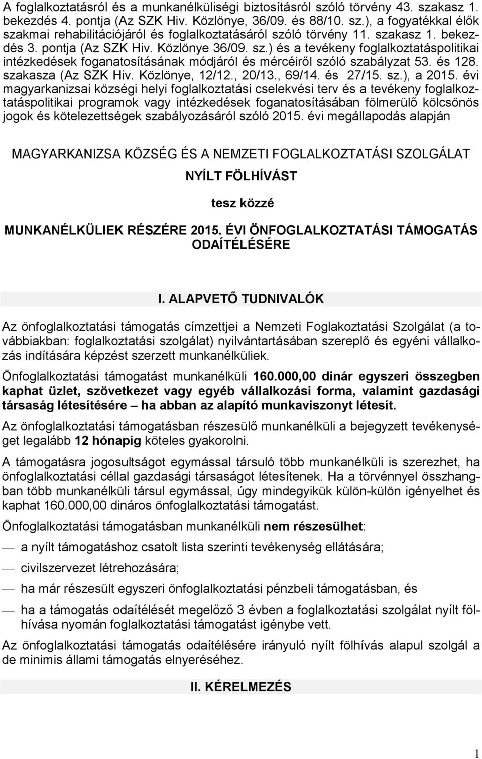 szakasza (Az SZK Hiv. Közlönye, 12/12., 20/13., 69/14. és 27/1. sz.), a 201.