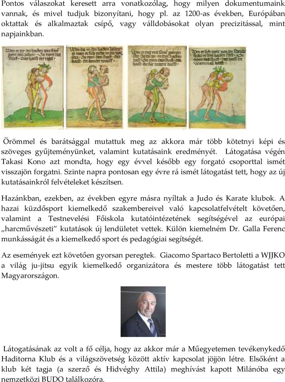 Örömmel és bar{ts{ggal mutattuk meg az akkora m{r több kötetnyi képi és szöveges gyűjteményünket, valamint kutat{saink eredményét.