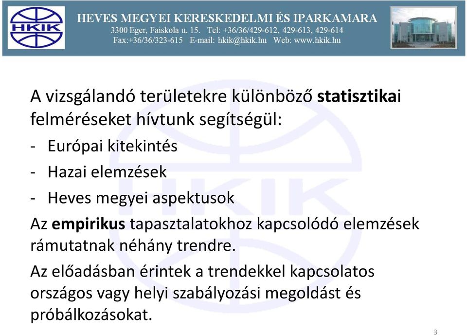 empirikustapasztalatokhoz kapcsolódó elemzések rámutatnak néhány trendre.