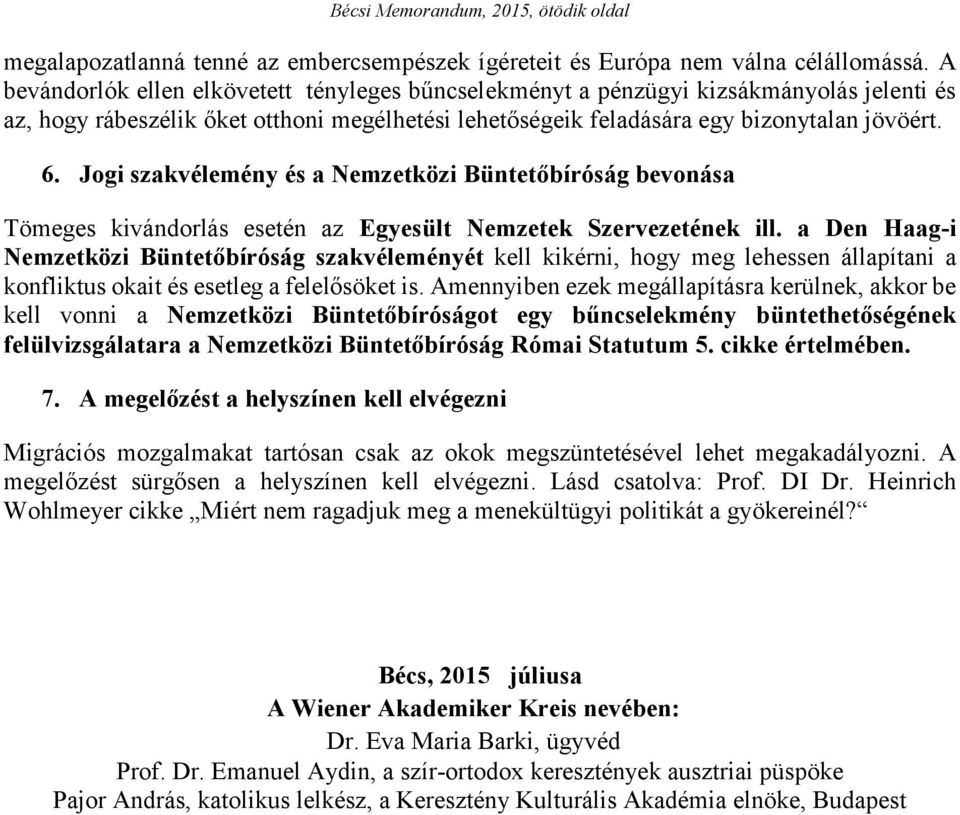 Jogi szakvélemény és a Nemzetközi Büntetőbíróság bevonása Tömeges kivándorlás esetén az Egyesült Nemzetek Szervezetének ill.