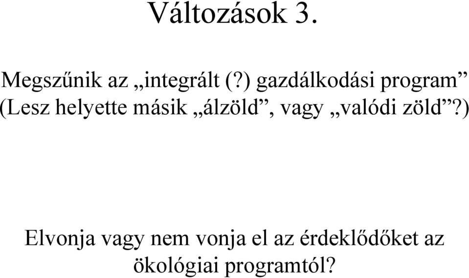 álzöld, vagy valódi zöld?