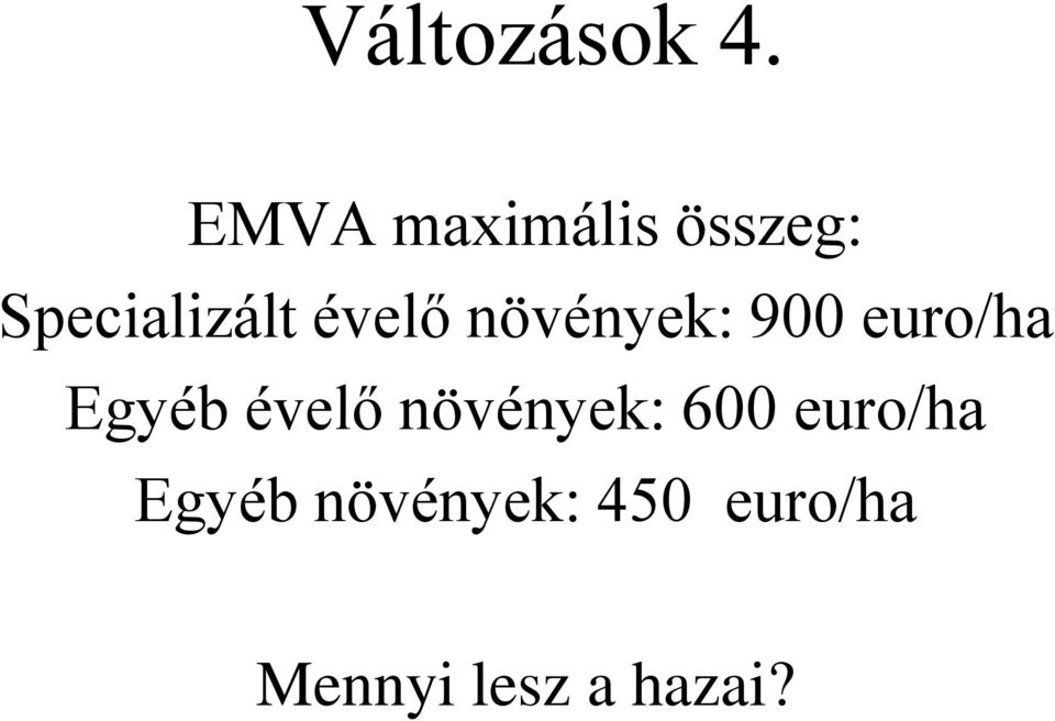 évelő növények: 900 euro/ha Egyéb évelő