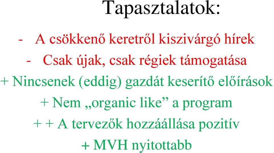 (eddig) gazdát keserítő előírások + Nem organic like