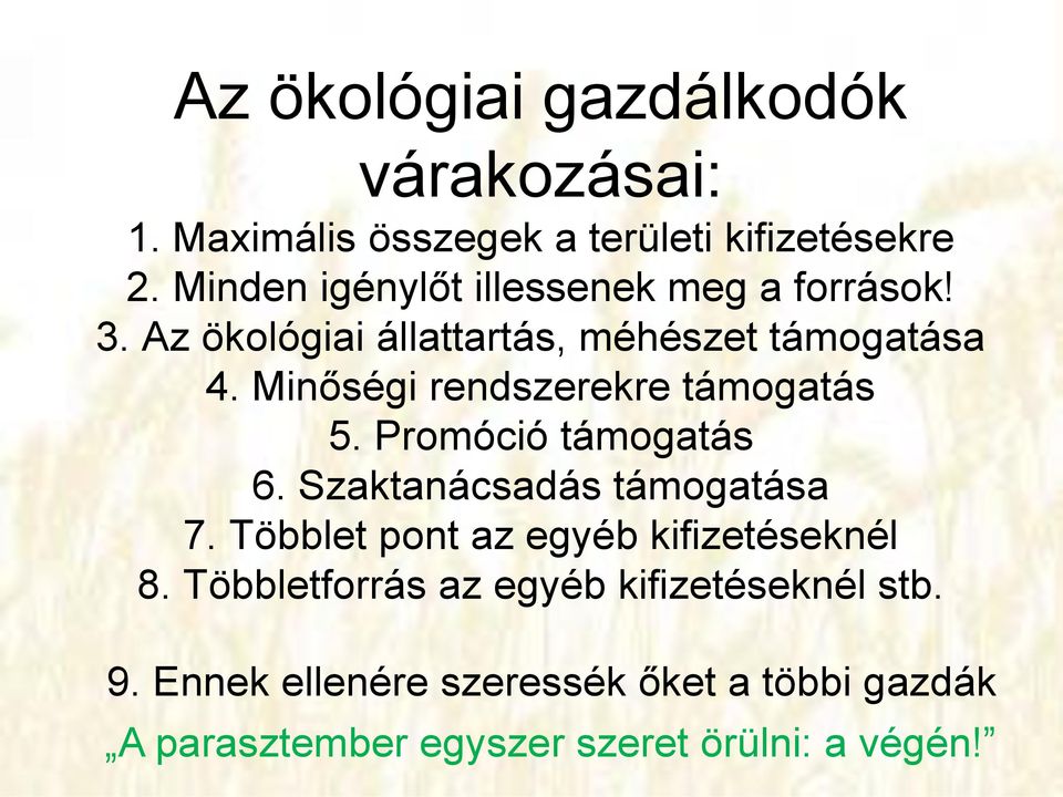 Minőségi rendszerekre támogatás 5. Promóció támogatás 6. Szaktanácsadás támogatása 7.