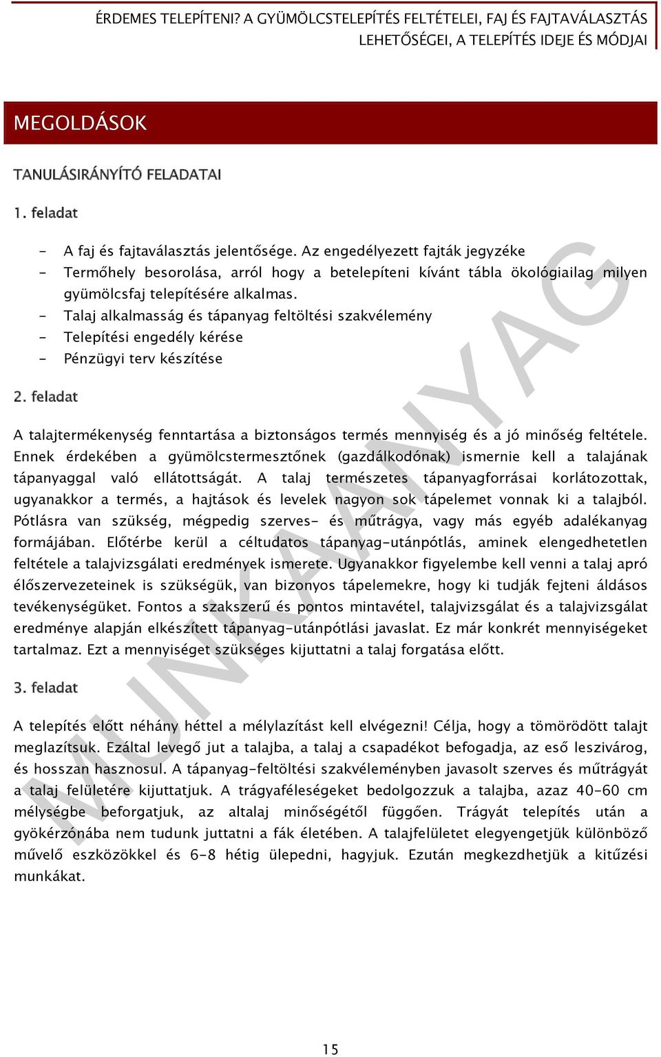 - Talaj alkalmasság és tápanyag feltöltési szakvélemény - Telepítési engedély kérése - Pénzügyi terv készítése 2.