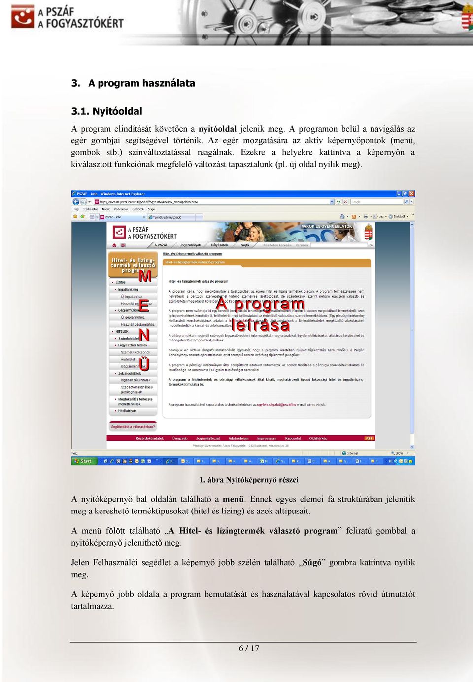 új oldal nyílik meg). M E N Ü A program lle íírása iin fformác iiók 1. ábra Nyitóképernyő részei A nyitóképernyő bal oldalán található a menü.