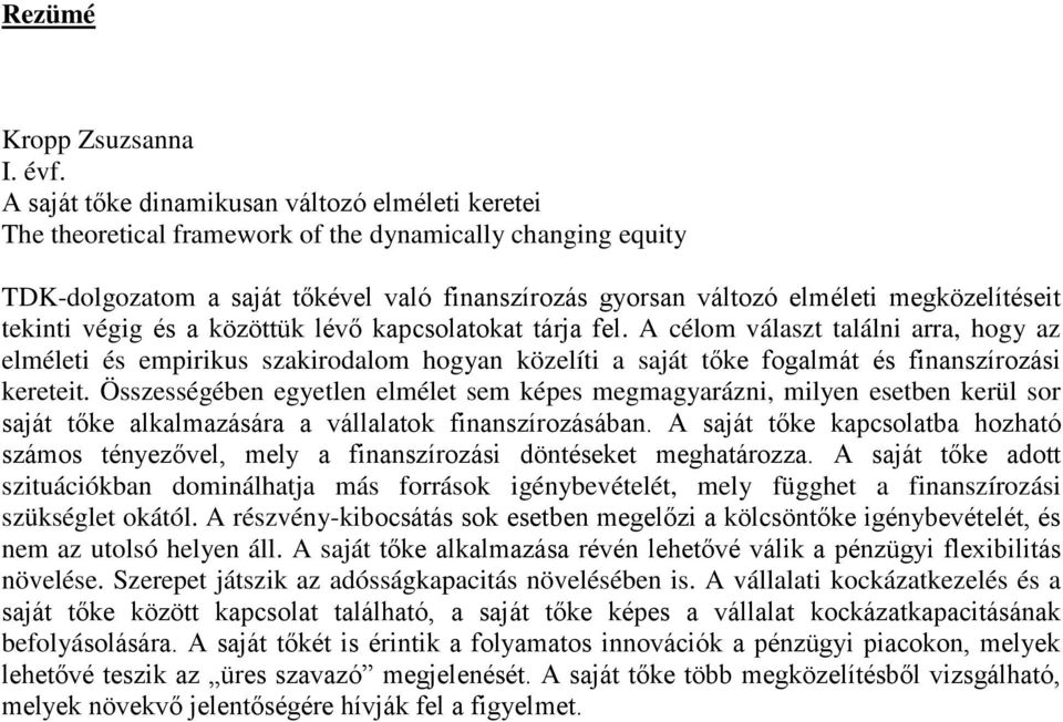 megközelítéseit tekinti végig és a közöttük lévő kapcsolatokat tárja fel.