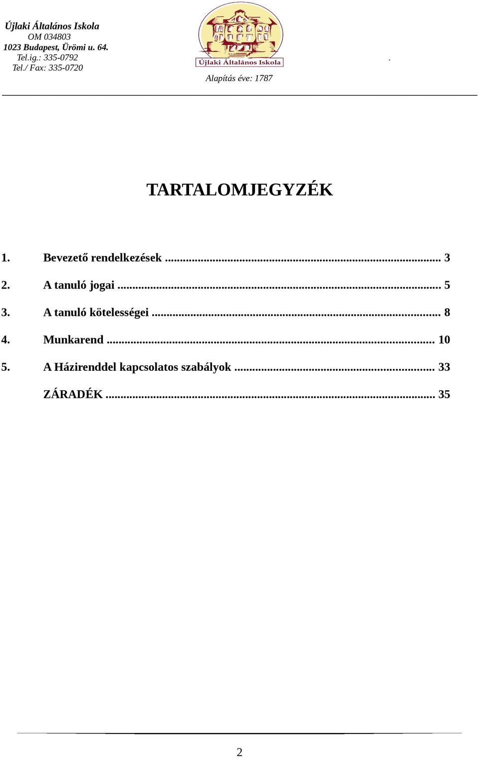 A tanuló kötelességei... 8 4. Munkarend.
