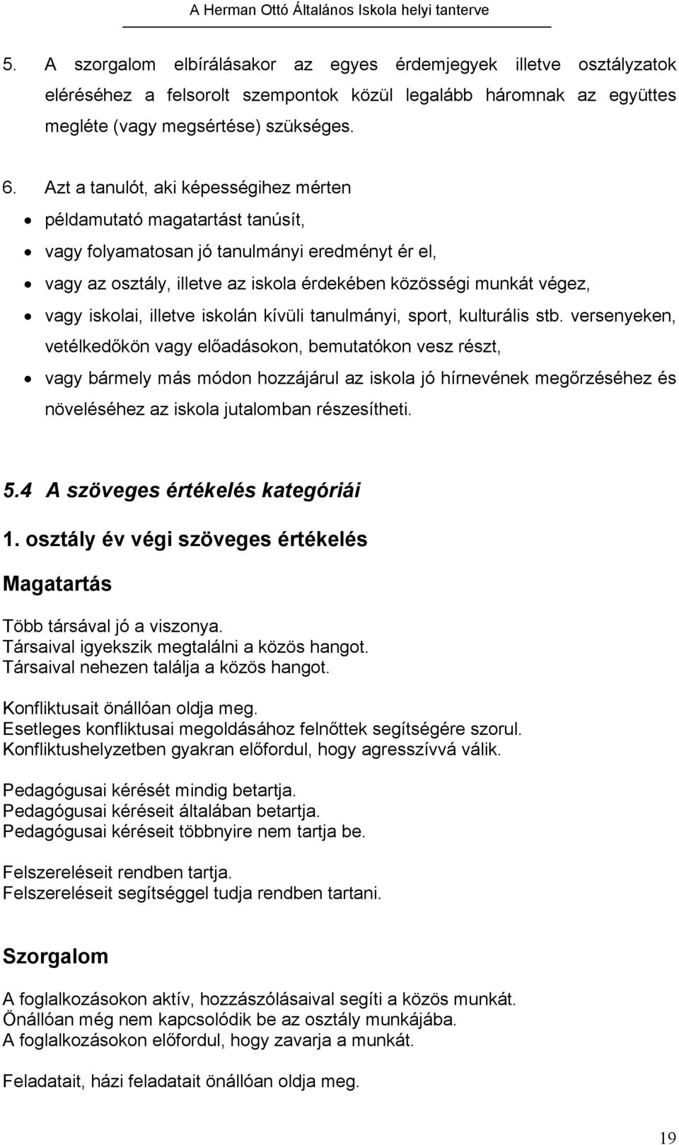 iskolai, illetve iskolán kívüli tanulmányi, sport, kulturális stb.