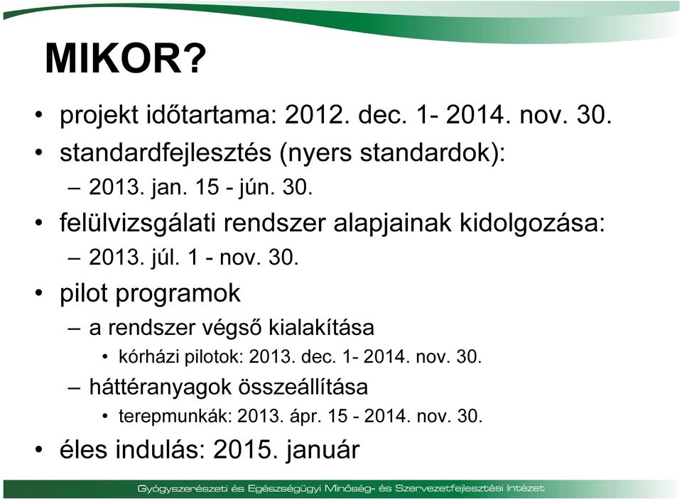 felülvizsgálati rendszer alapjainak kidolgozása: 2013. júl. 1 - nov. 30.