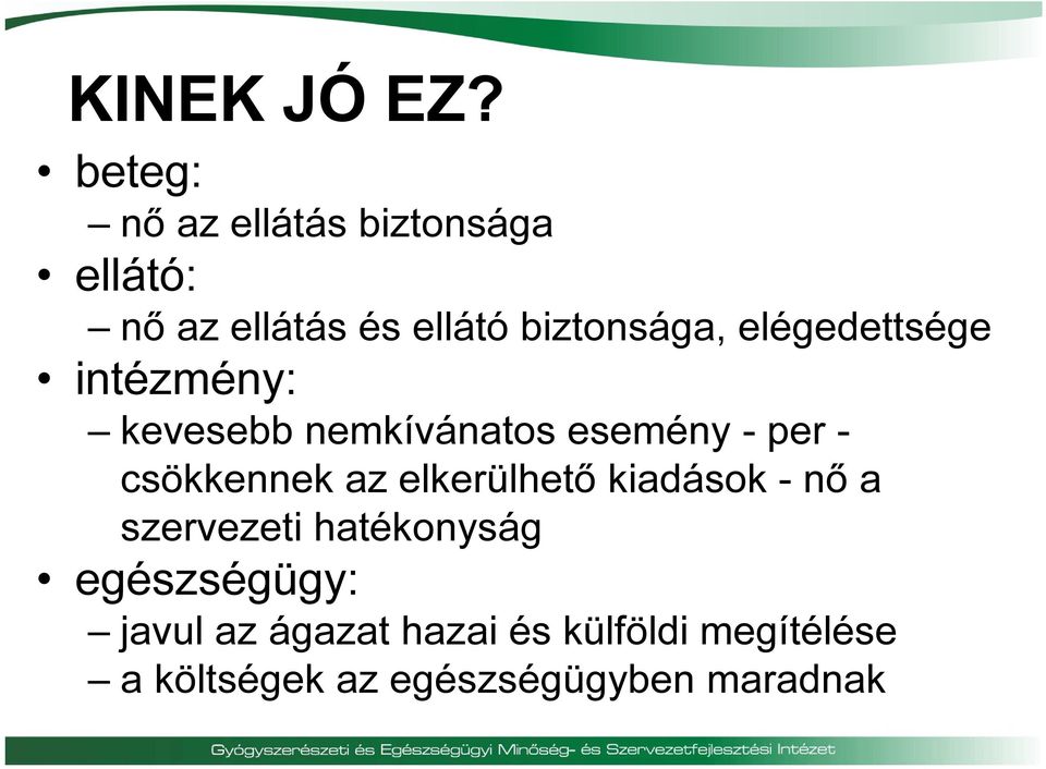 elégedettsége intézmény: kevesebb nemkívánatos esemény - per - csökkennek az