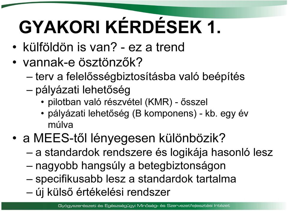 pályázati lehetőség (B komponens) - kb. egy év múlva a MEES-től lényegesen különbözik?