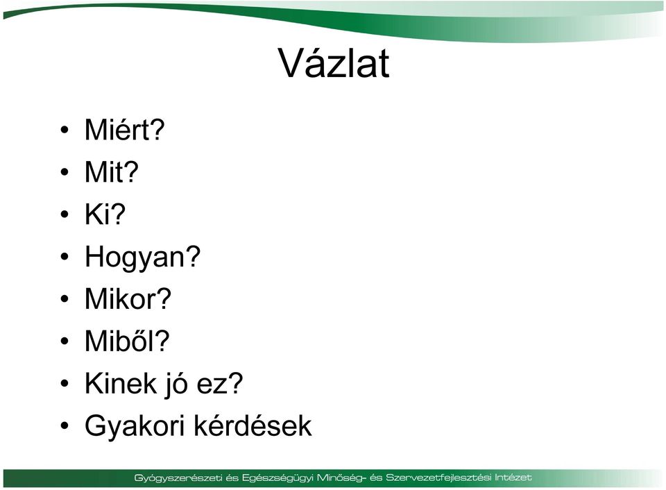 Miből? Kinek jó ez?
