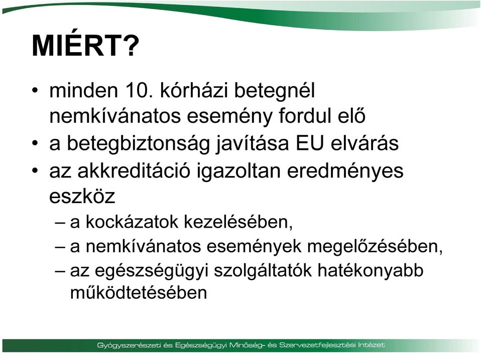javítása EU elvárás az akkreditáció igazoltan eredményes eszköz a