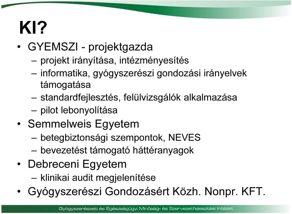 lebonyolítása Semmelweis Egyetem betegbiztonsági szempontok, NEVES bevezetést támogató