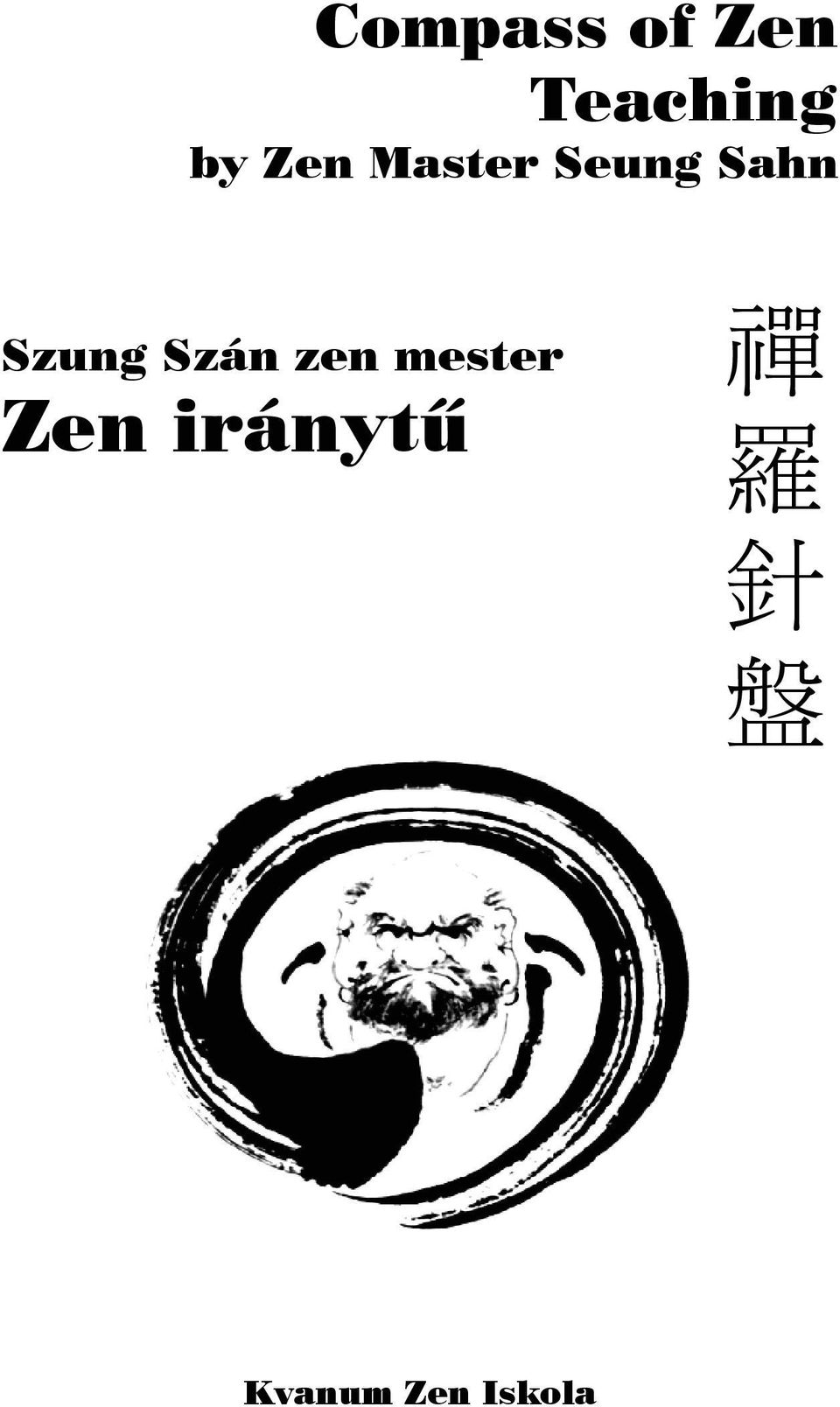 Compass of Zen Teaching by Zen Master Seung Sahn 禪 羅 針 盤. Szung Szán zen  mester Zen iránytű. Kvanum Zen Iskola - PDF Ingyenes letöltés
