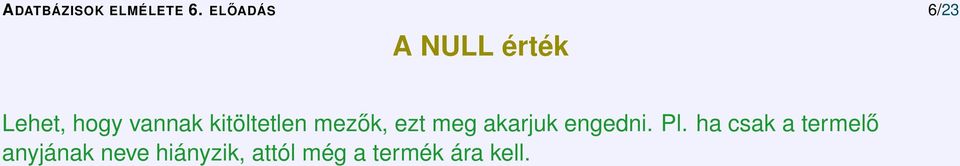kitöltetlen mezők, ezt meg akarjuk engedni. Pl.
