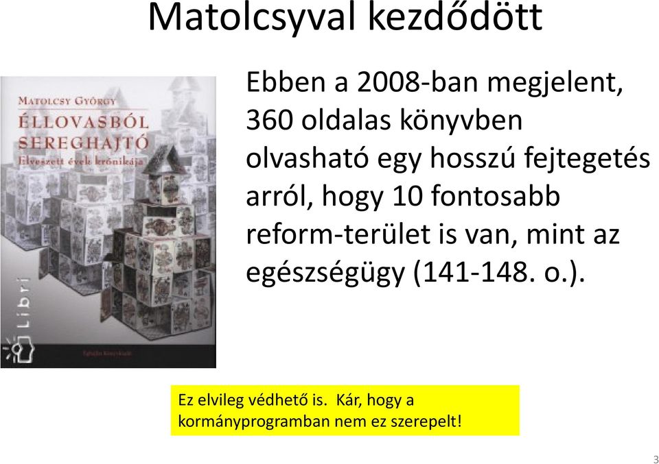 fontosabb reform-terület is van, mint az egészségügy (141-148. o.