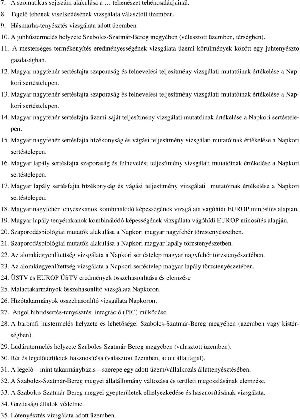 A mesterséges termékenyítés eredményességének vizsgálata üzemi körülmények között egy juhtenyésztő gazdaságban. 12.