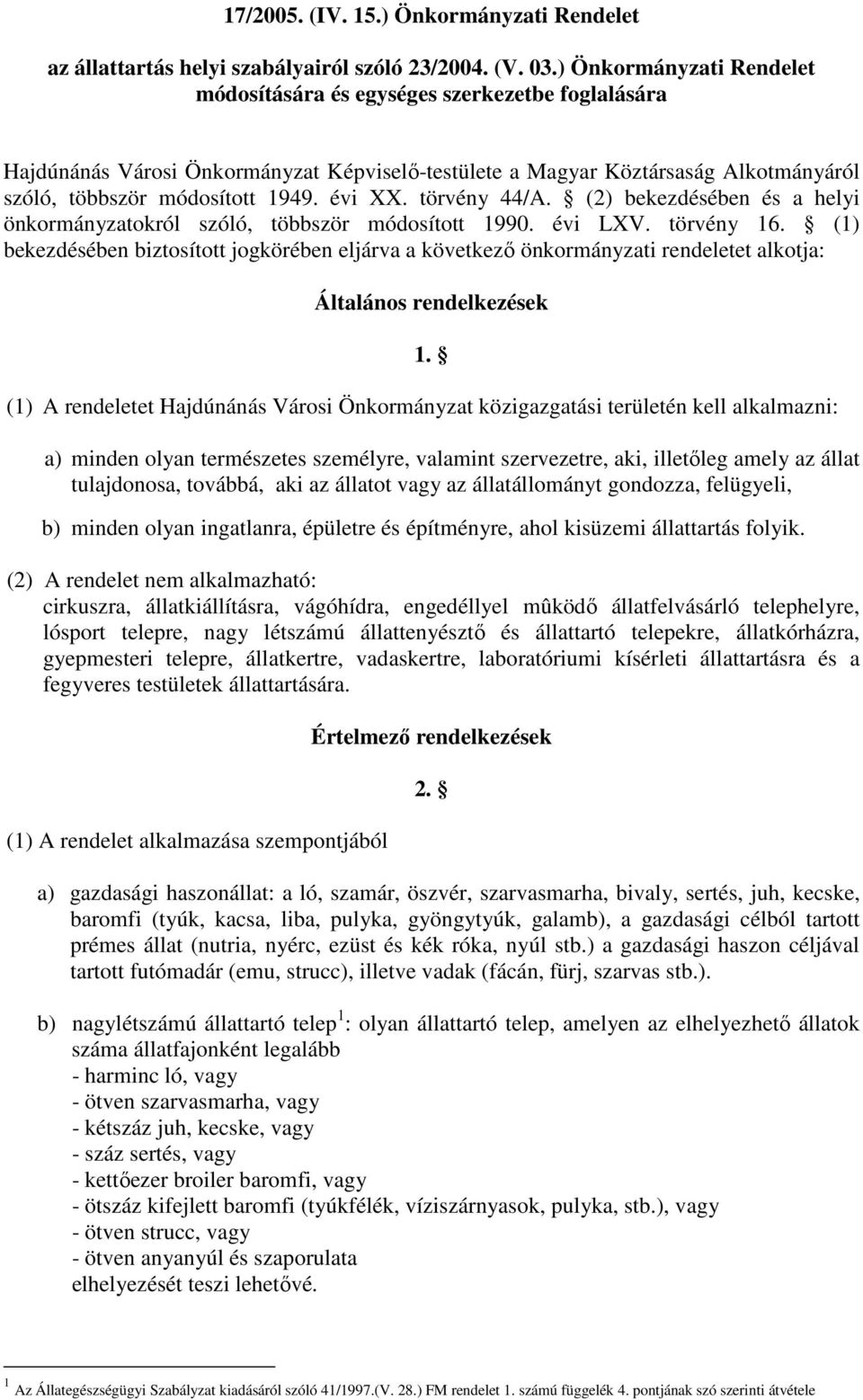 törvény 44/A. (2) bekezdésében és a helyi önkormányzatokról szóló, többször módosított 1990. évi LXV. törvény 16.