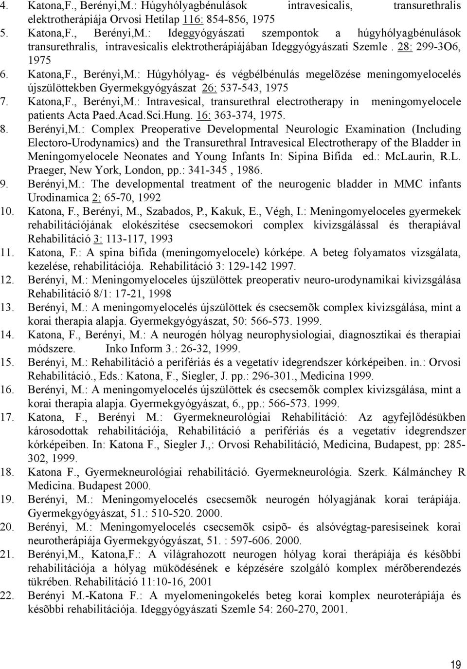 Acad.Sci.Hung. 16: 363-374, 1975. 8. Berényi,M.