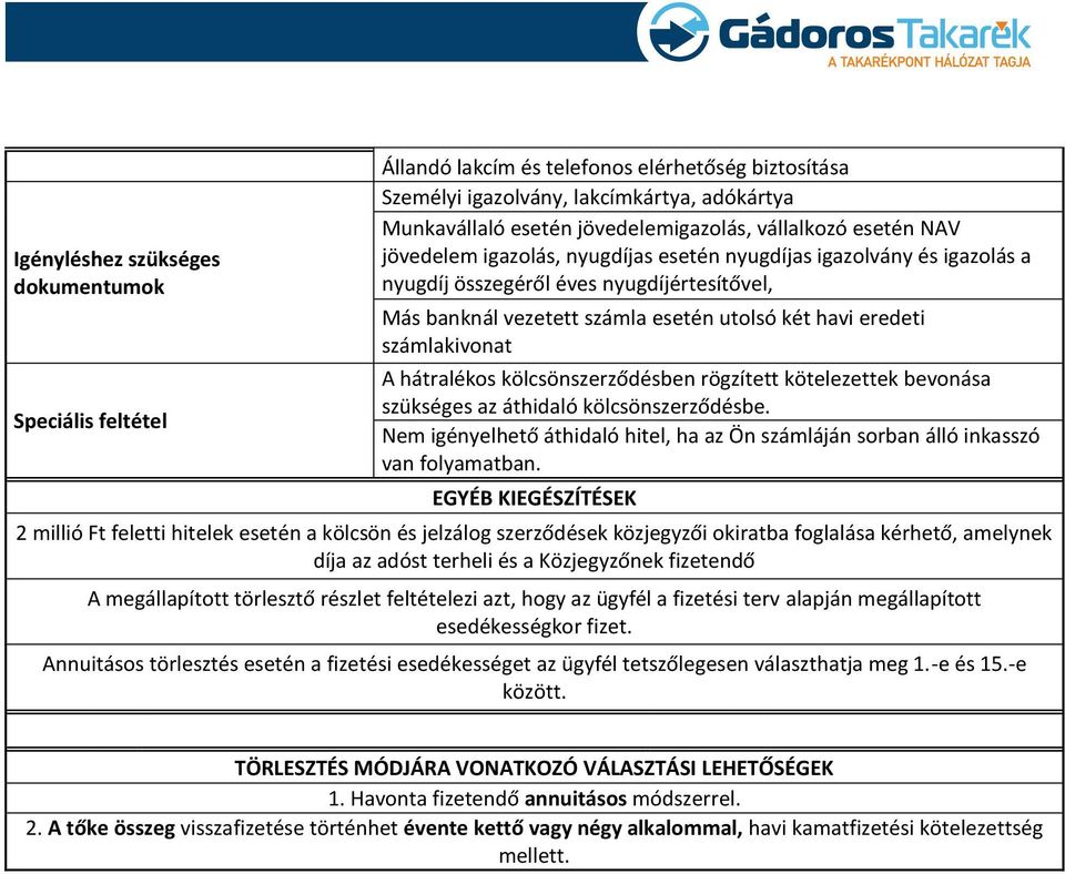 számlakivonat A hátralékos kölcsönszerződésben rögzített kötelezettek bevonása szükséges az áthidaló kölcsönszerződésbe.