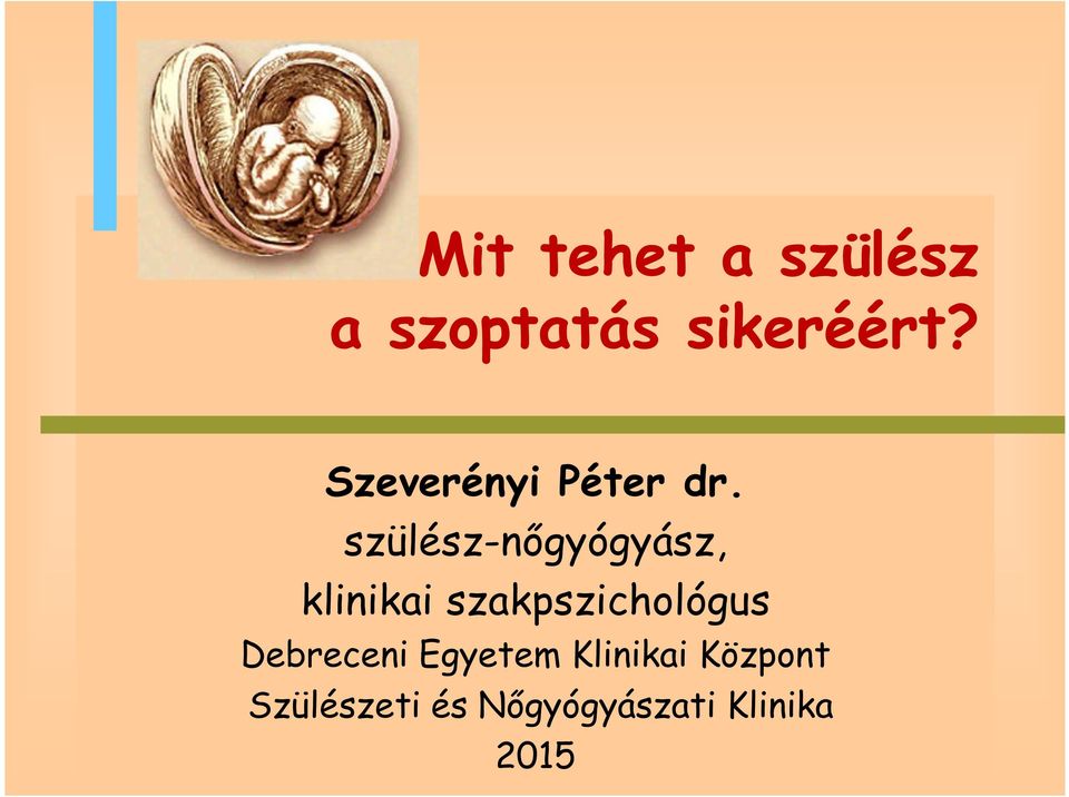 szülész-nőgyógyász, klinikai szakpszichológus