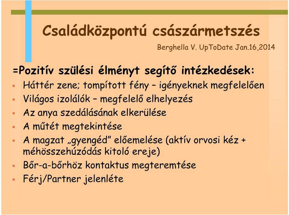 megfelelően Világos izolálók megfelelő elhelyezés Az anya szedálásának elkerülése A műtét