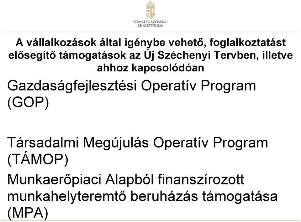 Gazdaságfejlesztési Operatív Program (GOP) Társadalmi Megújulás Operatív