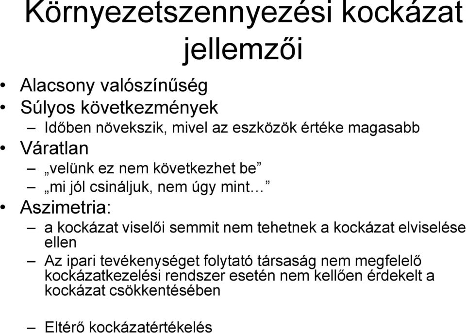 kockázat viselői semmit nem tehetnek a kockázat elviselése ellen Az ipari tevékenységet folytató társaság nem