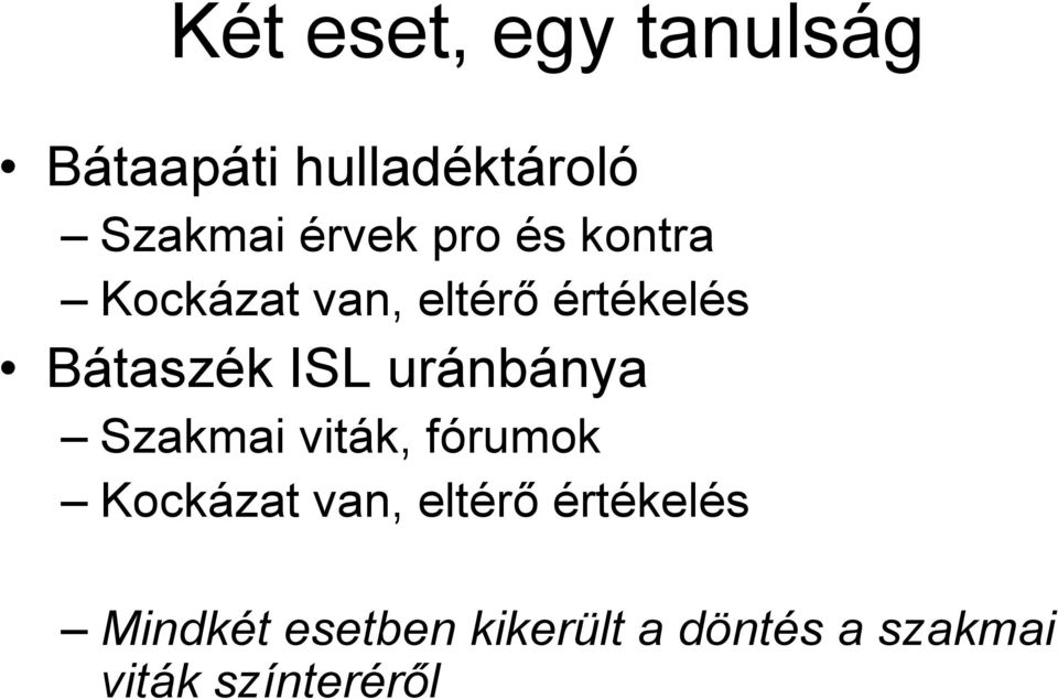 uránbánya Szakmai viták, fórumok Kockázat van, eltérő