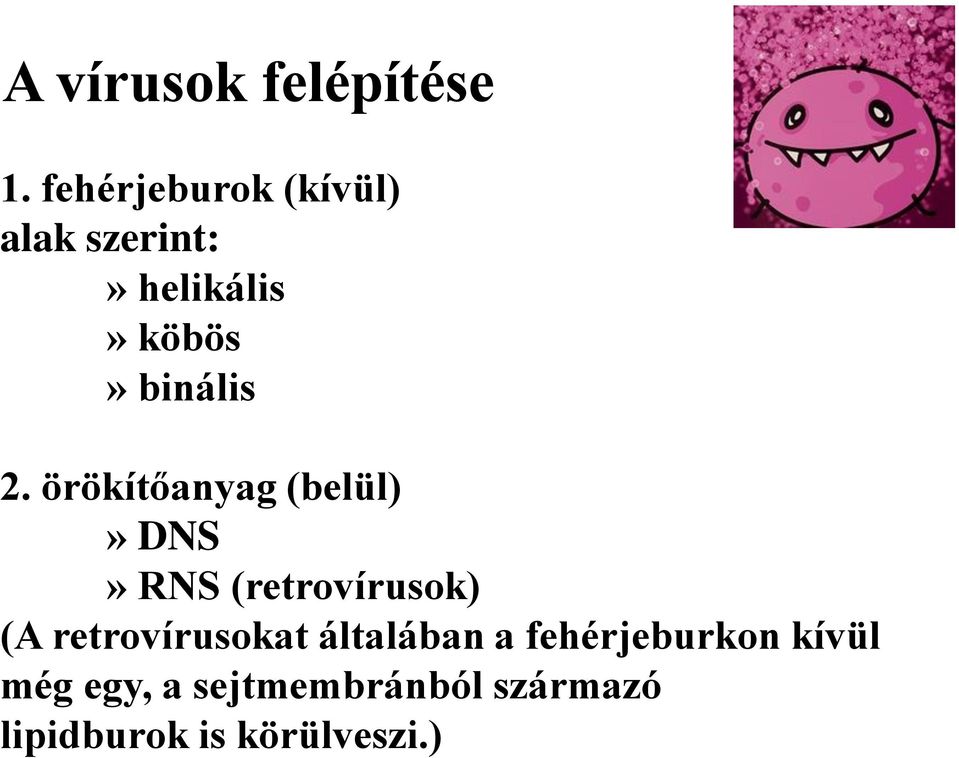 2. örökítőanyag (belül)» DNS» RNS (retrovírusok) (A