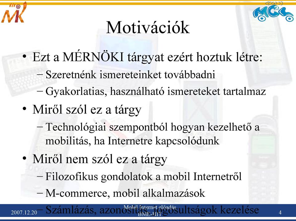 tárgy Technológiai szempontból hogyan kezelhető a mobilitás, ha Internetre kapcsolódunk Miről nem szól ez