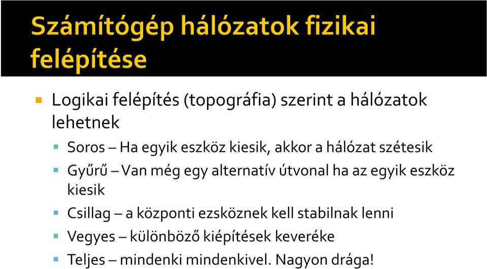 ha az egyik eszköz kiesik Csillag a központi ezsköznek kell stabilnak lenni