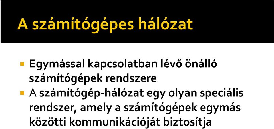 hálózat egy olyan speciális rendszer,