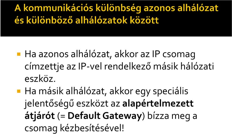 Ha másik alhálózat, akkor egy speciális jelentőségű