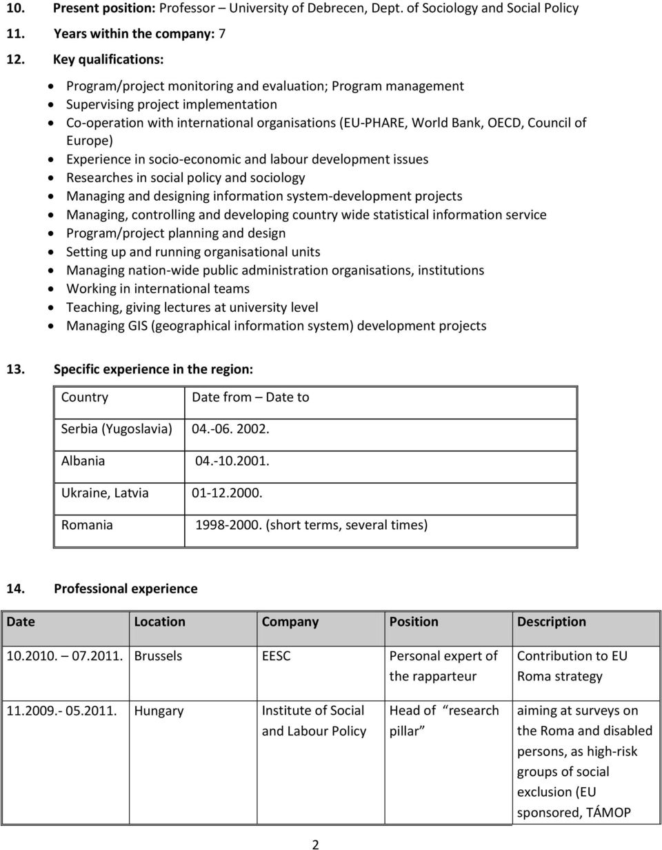 of Europe) Experience in socio-economic and labour development issues Researches in social policy and sociology Managing and designing information system-development projects Managing, controlling
