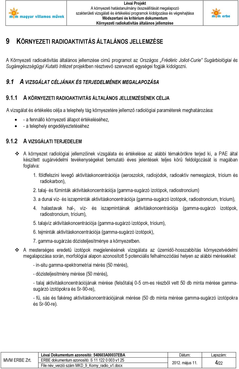 A VIZSGÁLAT CÉLJÁNAK ÉS TERJEDELMÉNEK MEGALAPOZÁSA 9.1.