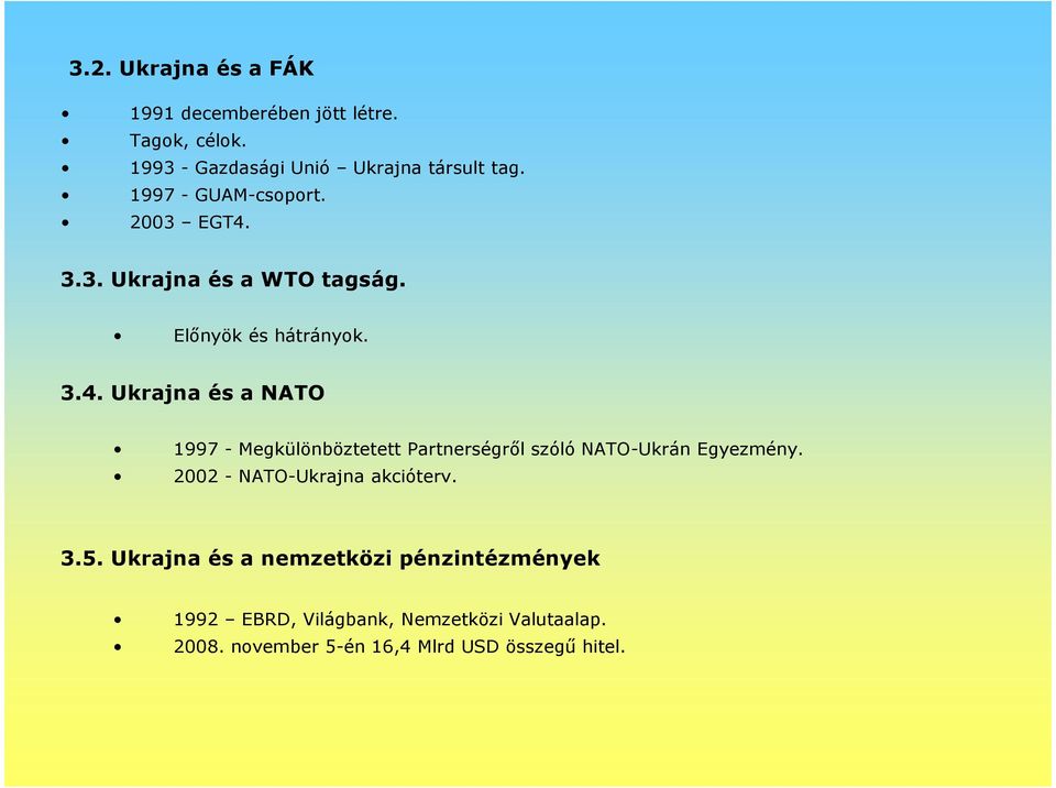 3.3. Ukrajna és a WTO tagság. Elınyök és hátrányok. 3.4.