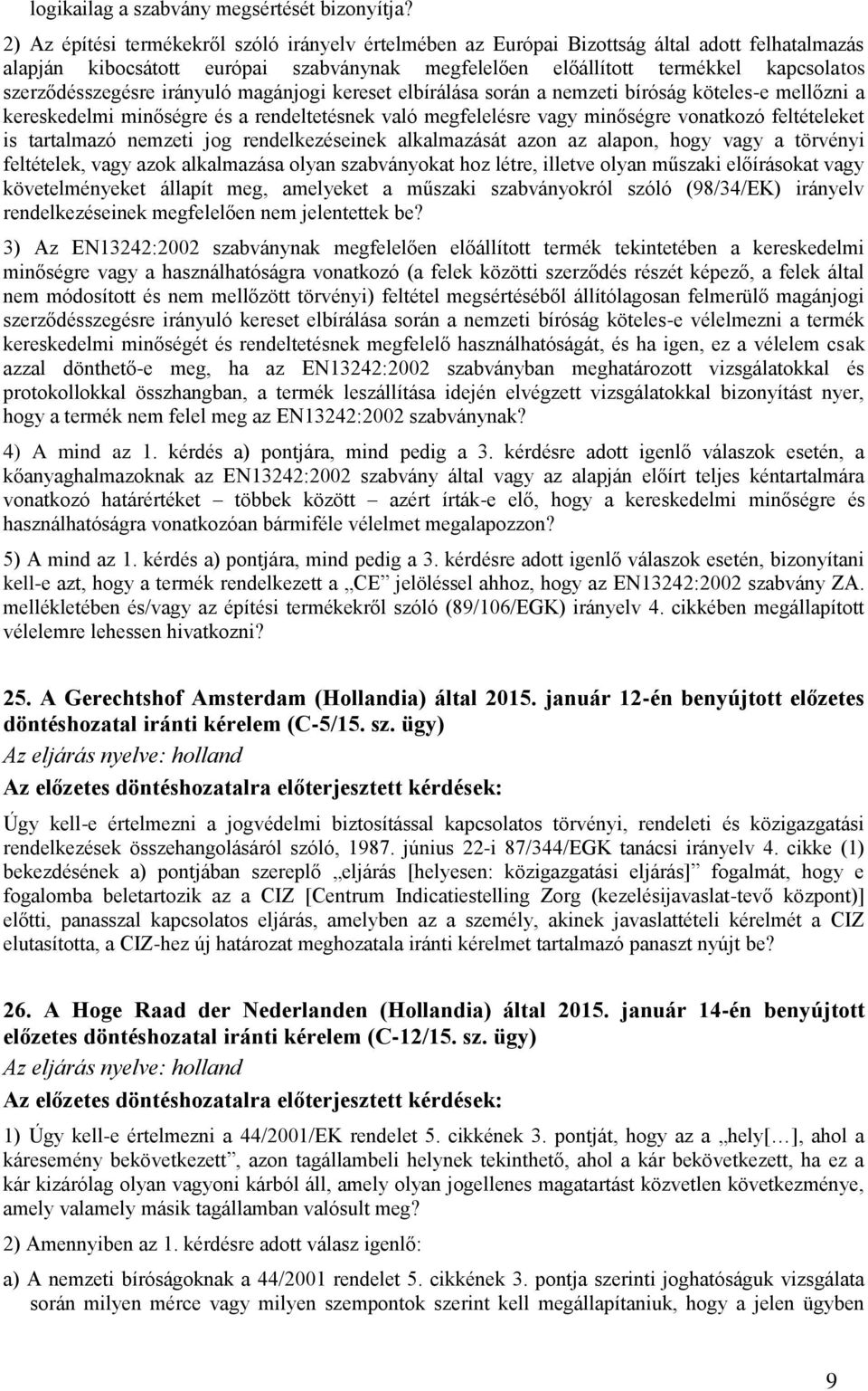 szerződésszegésre irányuló magánjogi kereset elbírálása során a nemzeti bíróság köteles-e mellőzni a kereskedelmi minőségre és a rendeltetésnek való megfelelésre vagy minőségre vonatkozó feltételeket