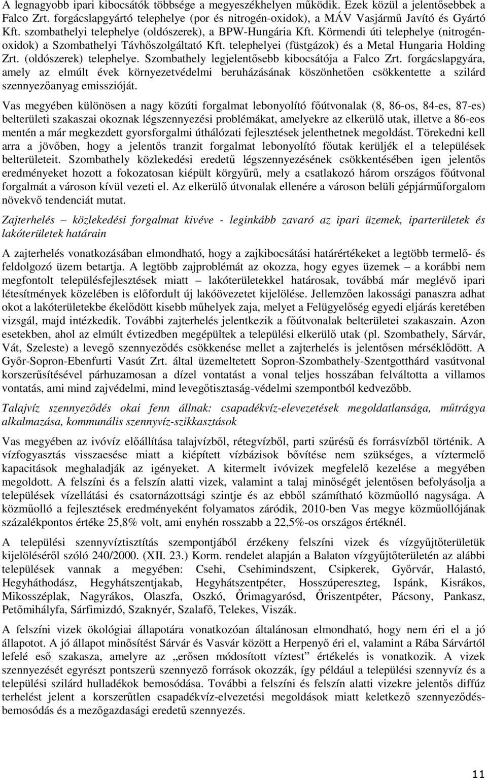 (ldószerek) telephelye. Szmbathely legjelentősebb kibcsátója a Falc Zrt.
