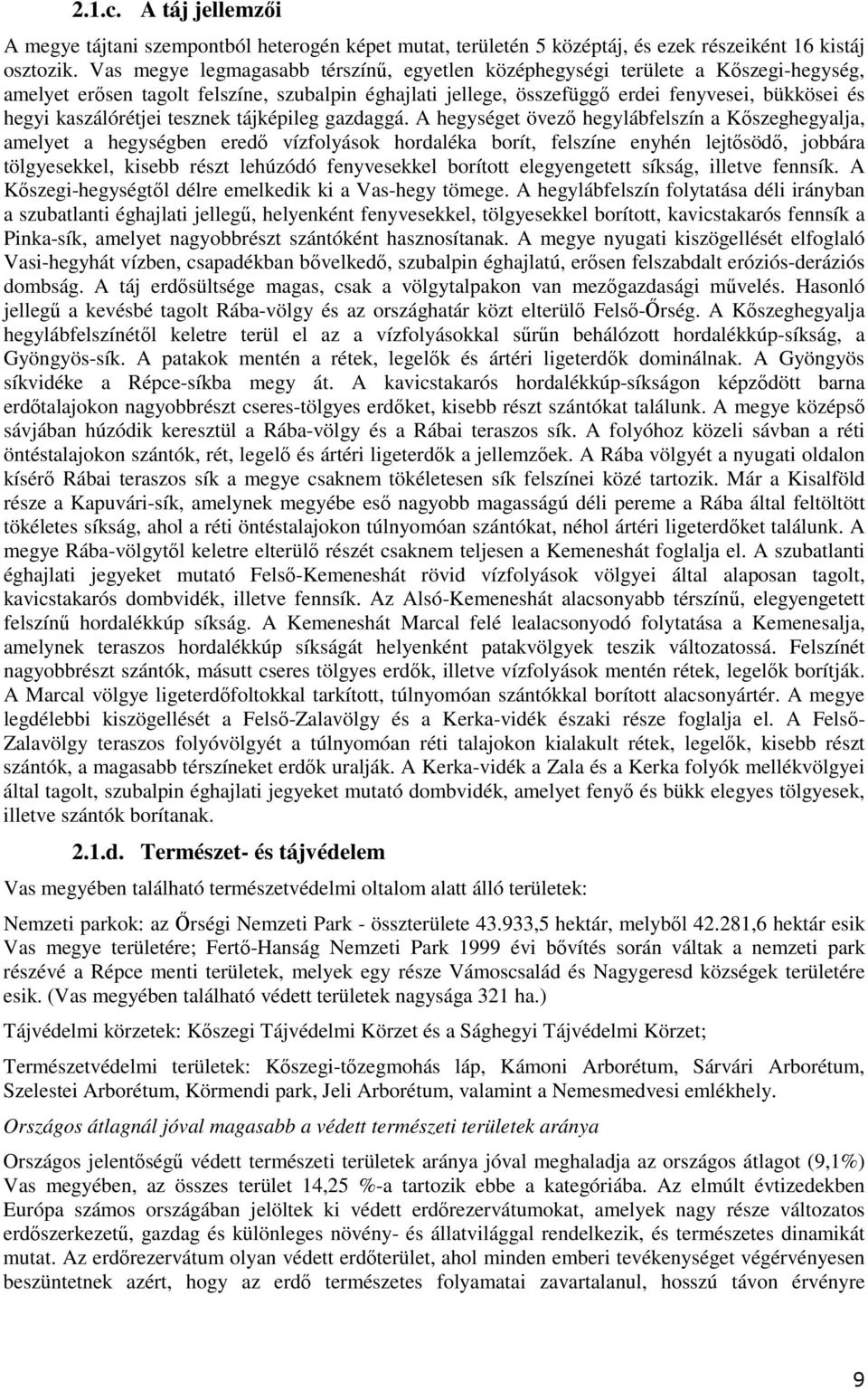 kaszálórétjei tesznek tájképileg gazdaggá.