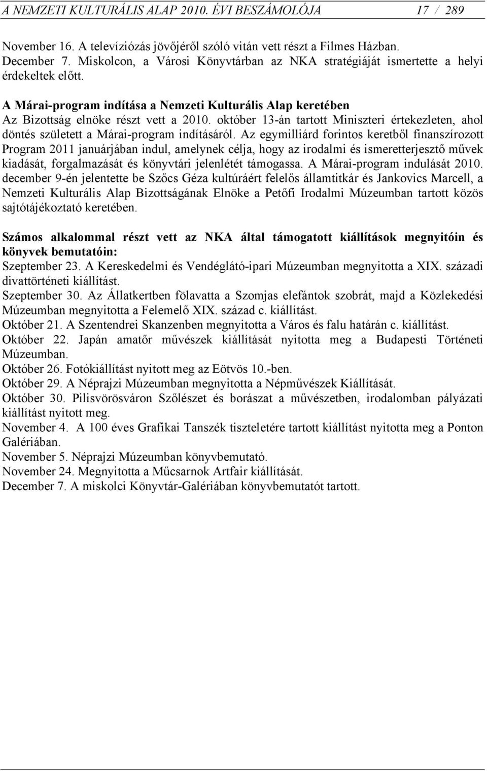 október 13-án tartott Miniszteri értekezleten, ahol döntés született a Márai-program indításáról.