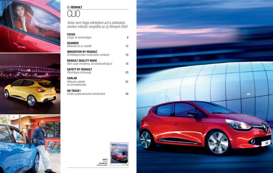 Dizájn és technológia 8 Motorok és az utastér 12 Érintőképernyős multimédia-rendszer 16 Nem