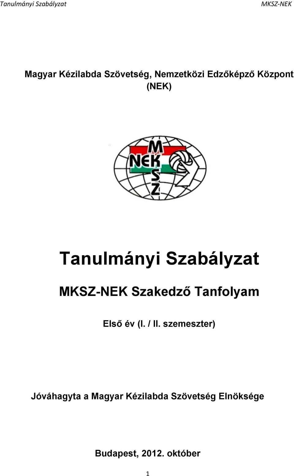 Tanfolyam Első év (I. / II.