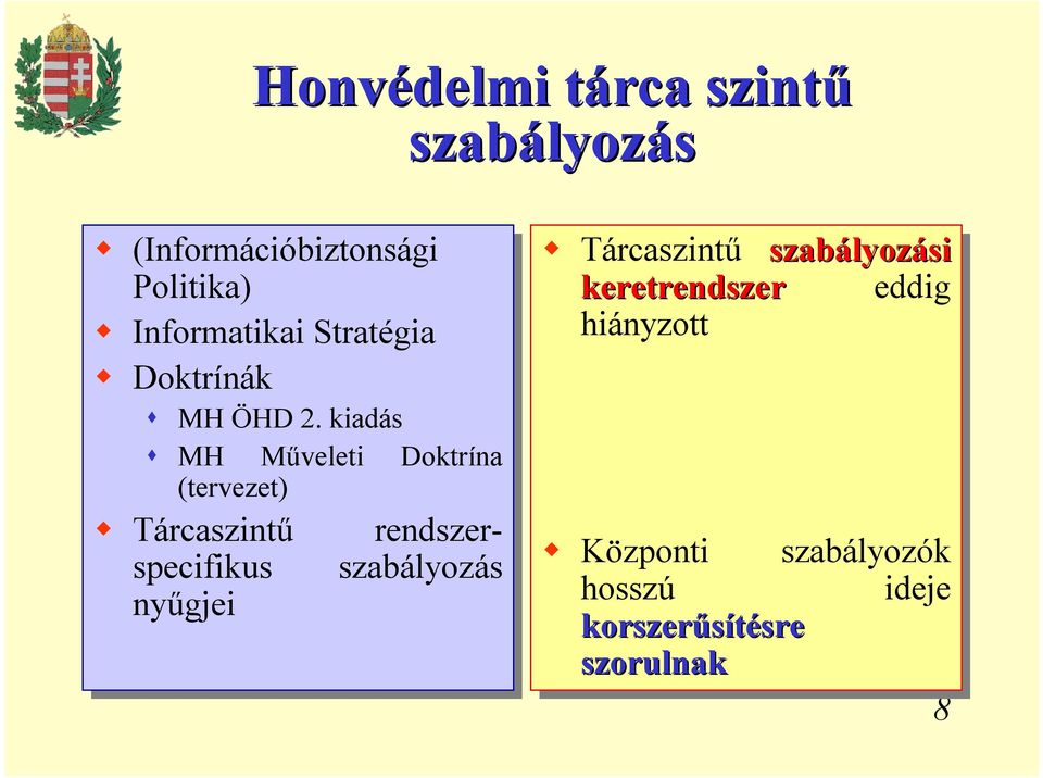 2. kiadás MH MH Műveleti Doktrína (tervezet) rendszer- szabályozás Tárcaszintű