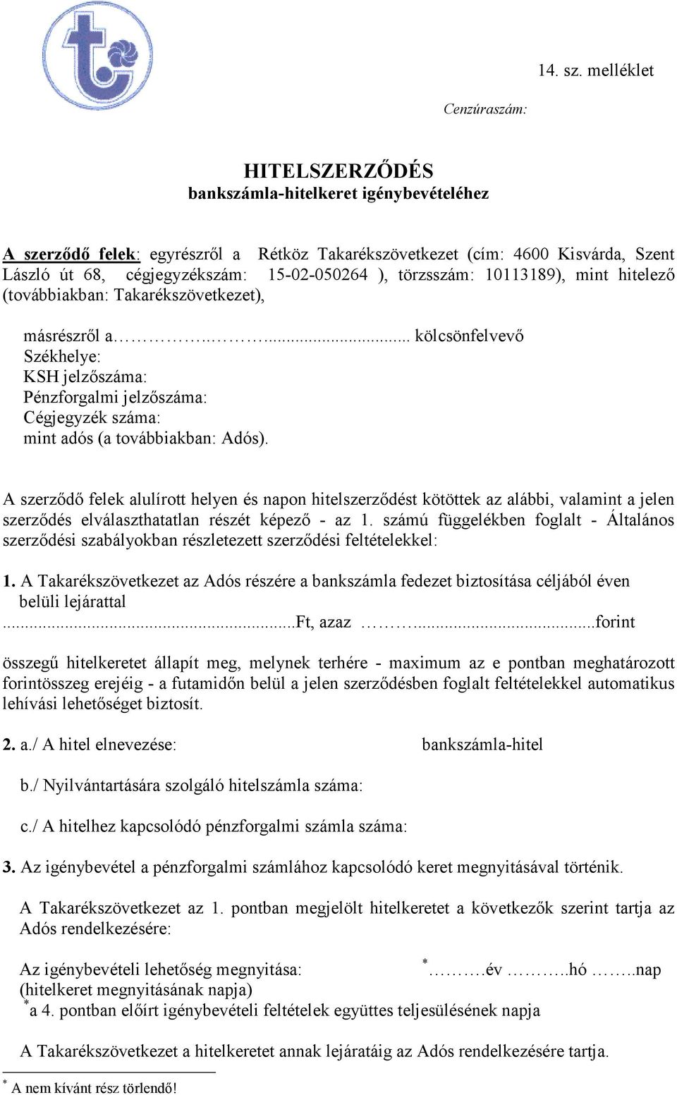 15-02-050264 ), törzsszám: 10113189), mint hitelező (továbbiakban: Takarékszövetkezet), másrészről a.